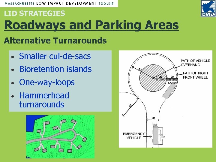 LID STRATEGIES Roadways and Parking Areas Alternative Turnarounds • Smaller cul-de-sacs • Bioretention islands
