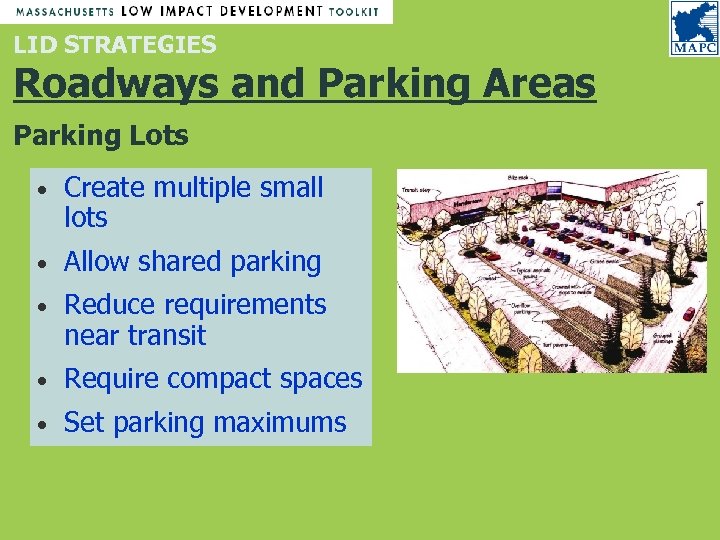 LID STRATEGIES Roadways and Parking Areas Parking Lots • Create multiple small lots •