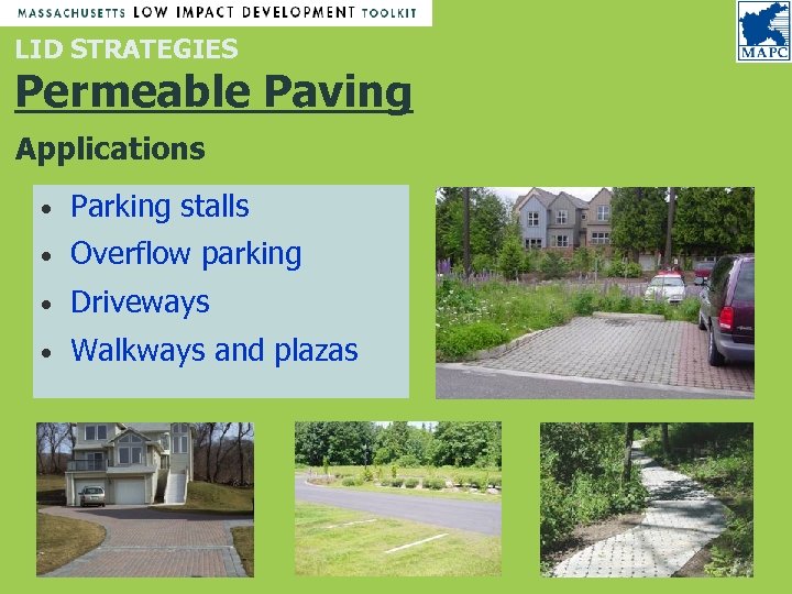 LID STRATEGIES Permeable Paving Applications • Parking stalls • Overflow parking • Driveways •
