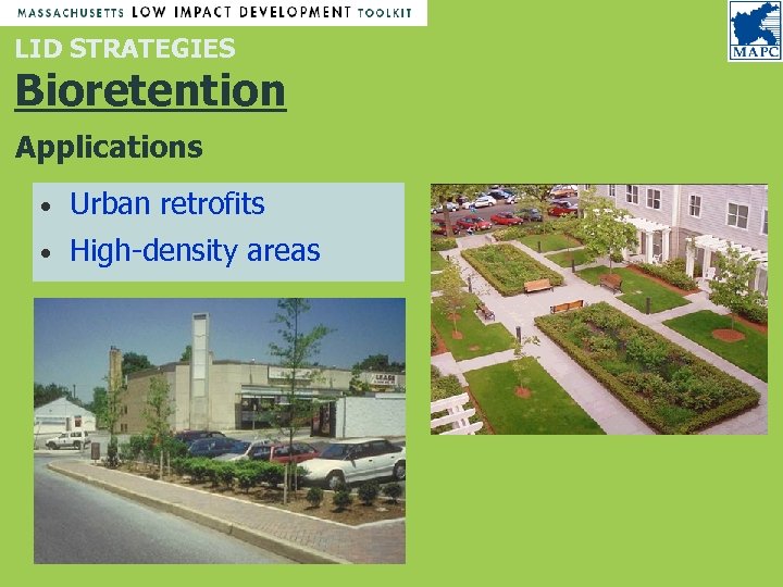 LID STRATEGIES Bioretention Applications • Urban retrofits • High-density areas 