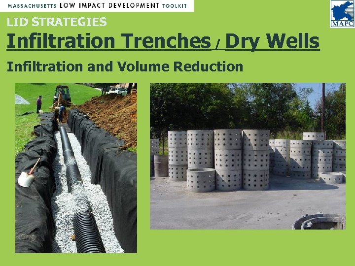 LID STRATEGIES Infiltration Trenches / Dry Wells Infiltration and Volume Reduction 