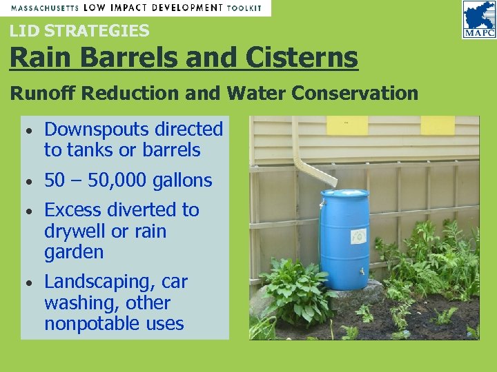 LID STRATEGIES Rain Barrels and Cisterns Runoff Reduction and Water Conservation • Downspouts directed
