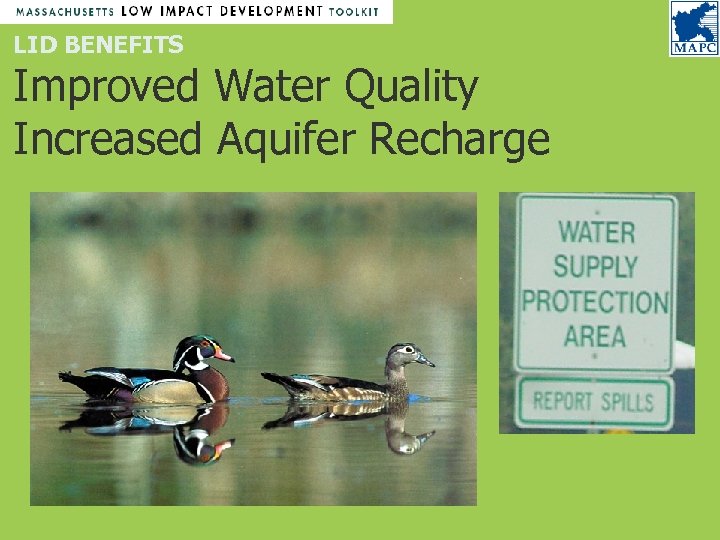 LID BENEFITS Improved Water Quality Increased Aquifer Recharge 