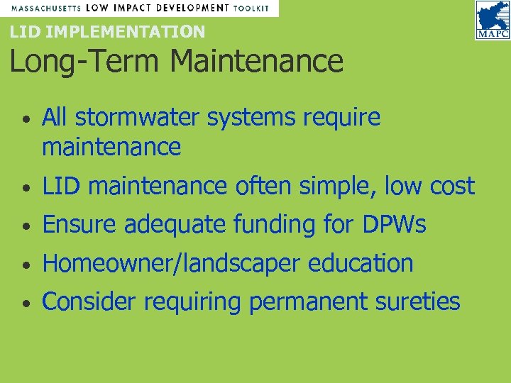 LID IMPLEMENTATION Long-Term Maintenance • All stormwater systems require maintenance • LID maintenance often