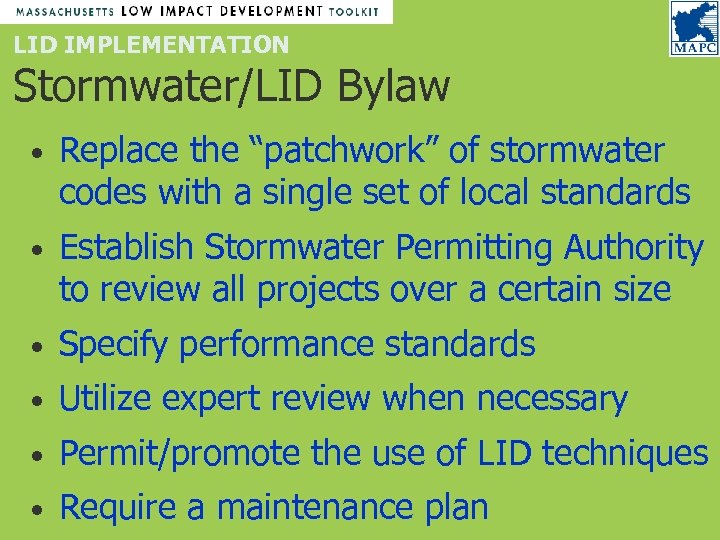 LID IMPLEMENTATION Stormwater/LID Bylaw • Replace the “patchwork” of stormwater codes with a single