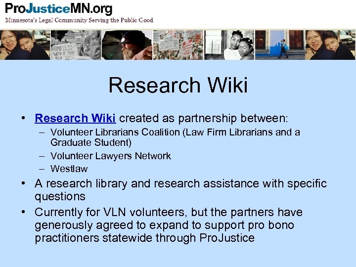 Research Wiki • Research Wiki created as partnership between: – Volunteer Librarians Coalition (Law