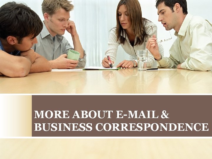 MORE ABOUT E-MAIL & BUSINESS CORRESPONDENCE 