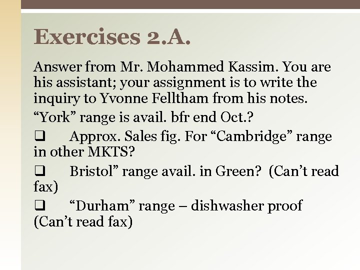 Exercises 2. A. Answer from Mr. Mohammed Kassim. You are his assistant; your assignment