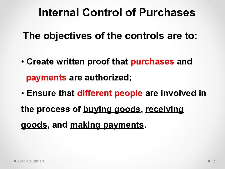 Internal Control of Purchases The objectives of the controls are to: • Create written