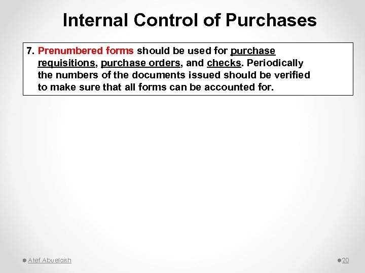 Internal Control of Purchases 7. Prenumbered forms should be used for purchase requisitions, purchase