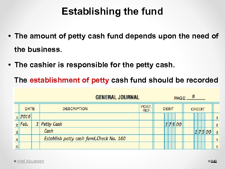 Establishing the fund The amount of petty cash fund depends upon the need of