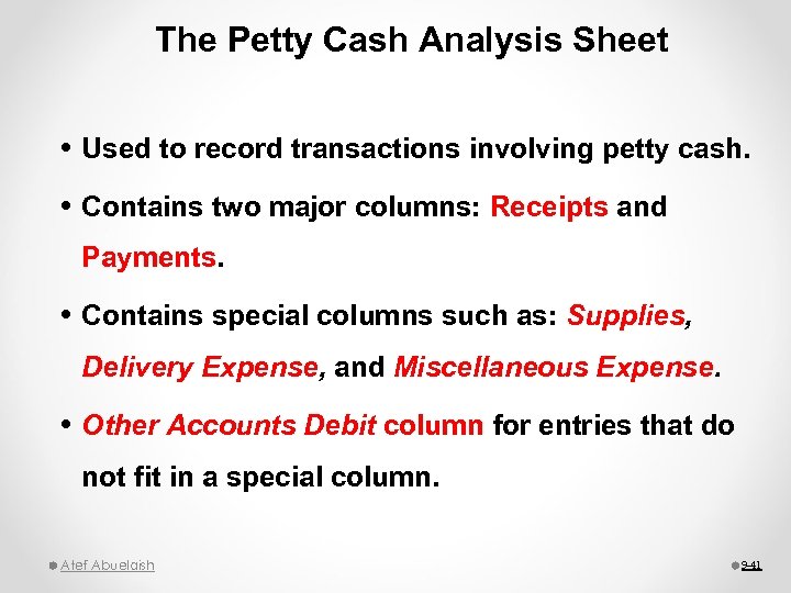 The Petty Cash Analysis Sheet Used to record transactions involving petty cash. Contains two