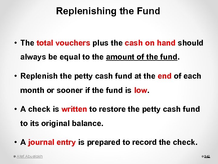 Replenishing the Fund • The total vouchers plus the cash on hand should always