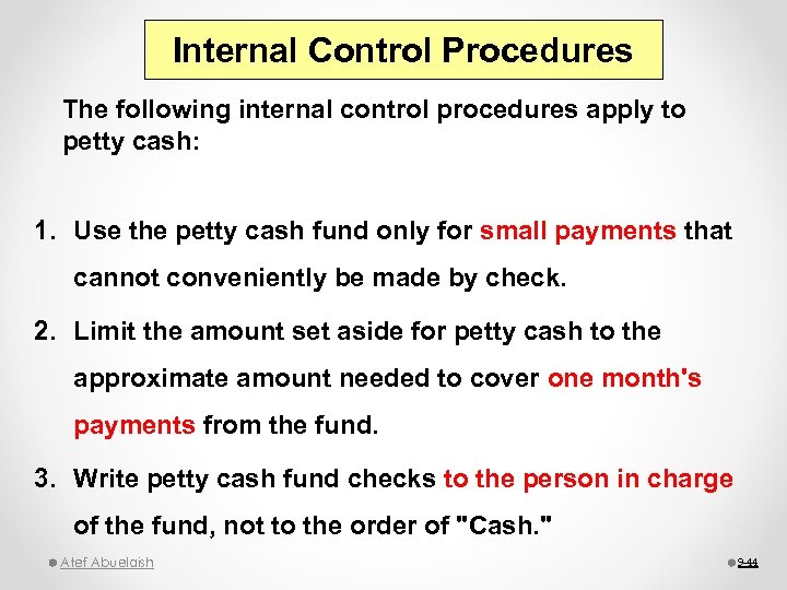 Internal Control Procedures The following internal control procedures apply to petty cash: 1. Use