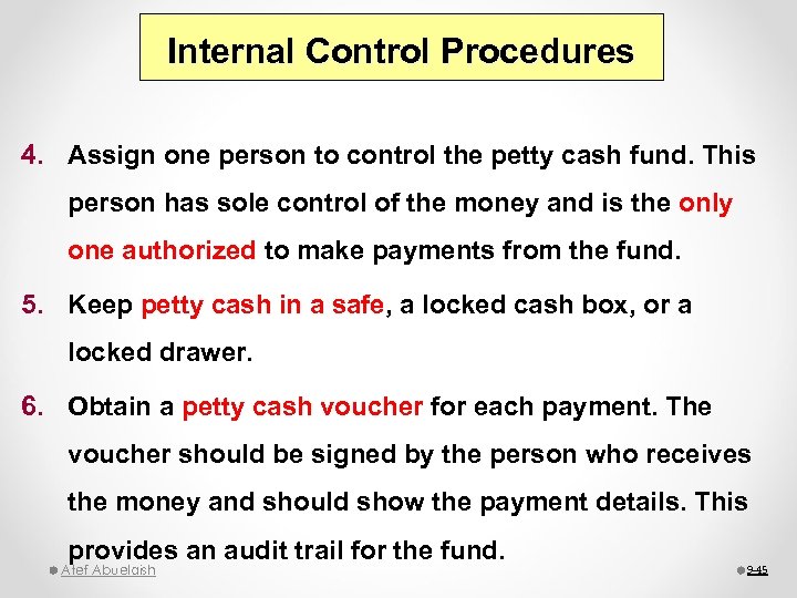 Internal Control Procedures 4. Assign one person to control the petty cash fund. This