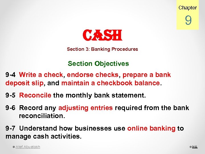 Chapter cash 9 Section 3: Banking Procedures Section Objectives 9 -4 Write a check,