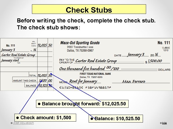 Check Stubs Before writing the check, complete the check stub. The check stub shows: