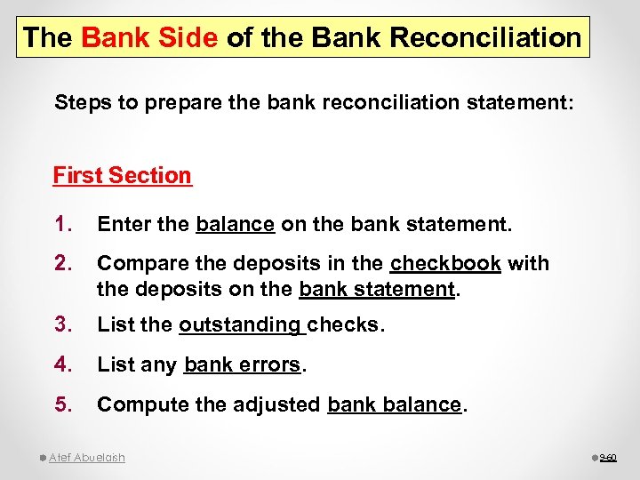 The Bank Side of the Bank Reconciliation Steps to prepare the bank reconciliation statement: