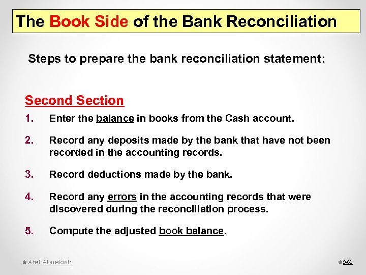 The Book Side of the Bank Reconciliation Steps to prepare the bank reconciliation statement: