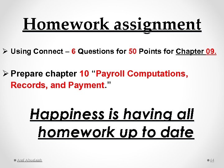 Homework assignment Ø Using Connect – 6 Questions for 50 Points for Chapter 09.