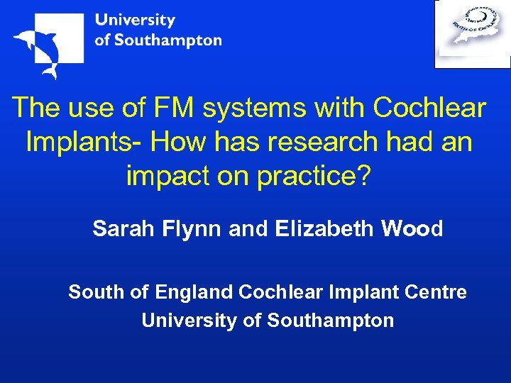 The use of FM systems with Cochlear Implants- How has research had an impact