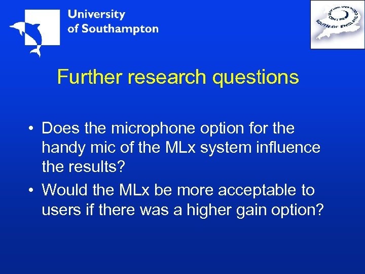 Further research questions • Does the microphone option for the handy mic of the