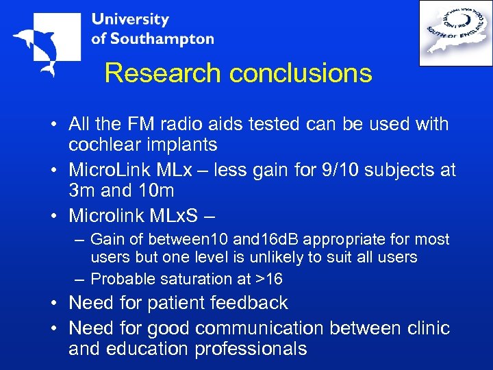 Research conclusions • All the FM radio aids tested can be used with cochlear