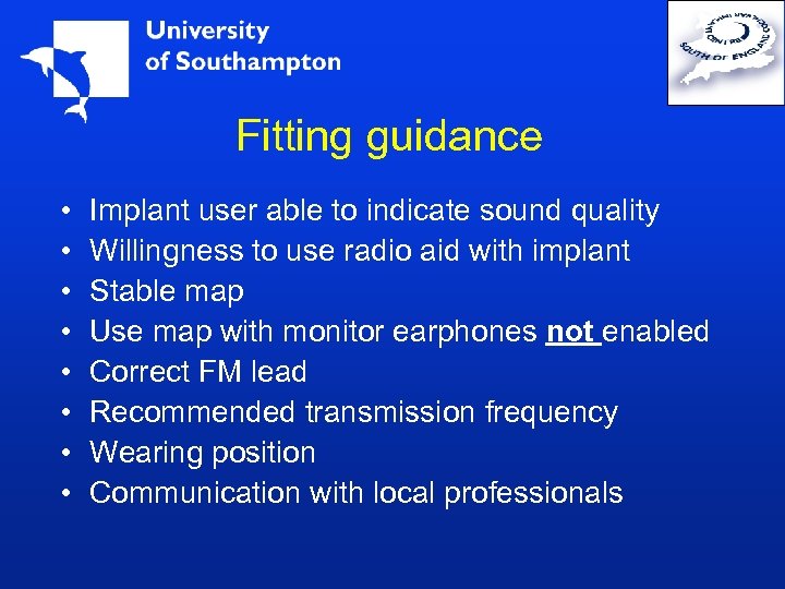 Fitting guidance • • Implant user able to indicate sound quality Willingness to use