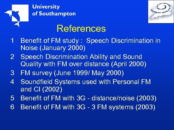 References 1 Benefit of FM study : Speech Discrimination in Noise (January 2000) 2