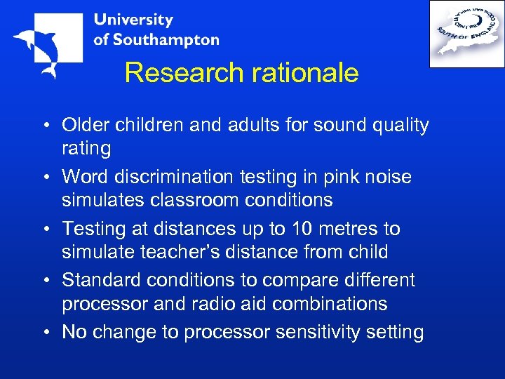 Research rationale • Older children and adults for sound quality rating • Word discrimination
