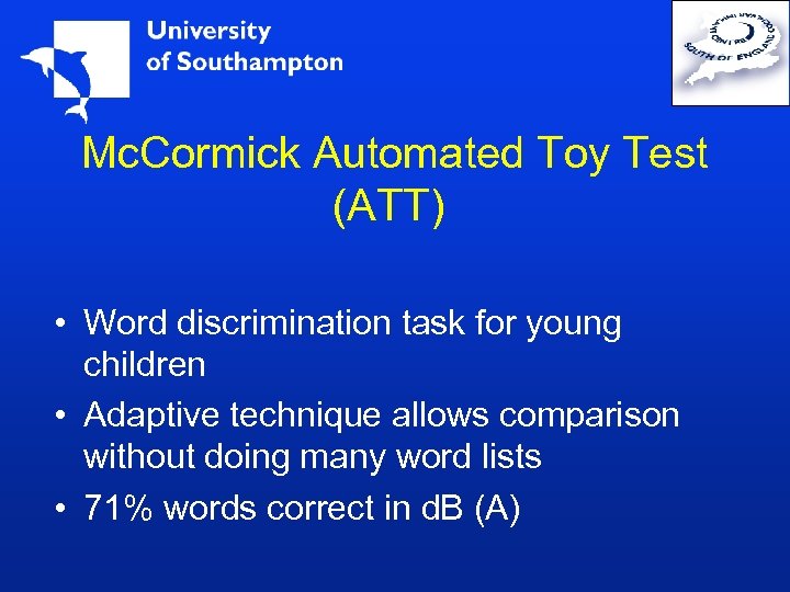 Mc. Cormick Automated Toy Test (ATT) • Word discrimination task for young children •