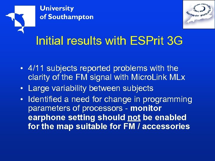 Initial results with ESPrit 3 G • 4/11 subjects reported problems with the clarity