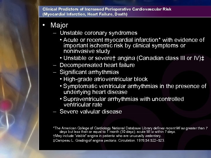 Clinical Predictors of Increased Perioperative Cardiovascular Risk (Myocardial Infarction, Heart Failure, Death) • Major