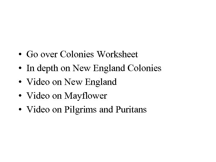  • • • Go over Colonies Worksheet In depth on New England Colonies