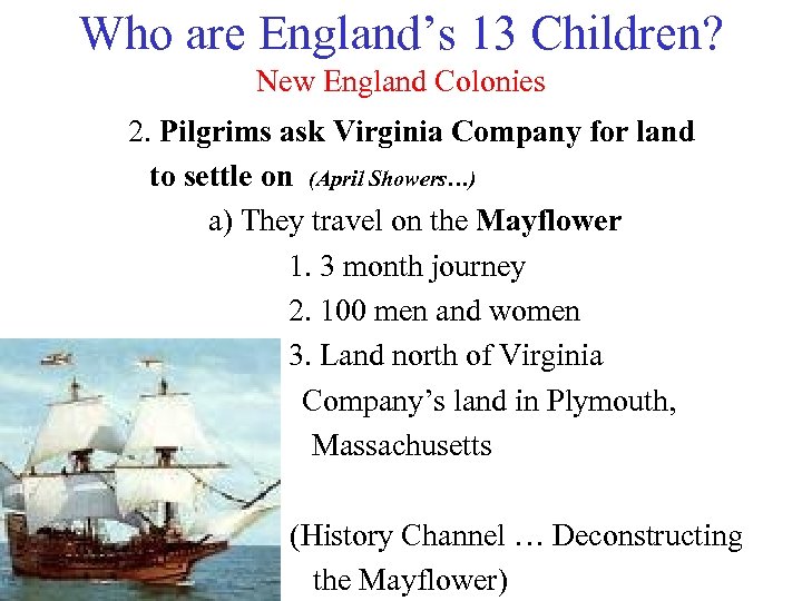 Who are England’s 13 Children? New England Colonies 2. Pilgrims ask Virginia Company for