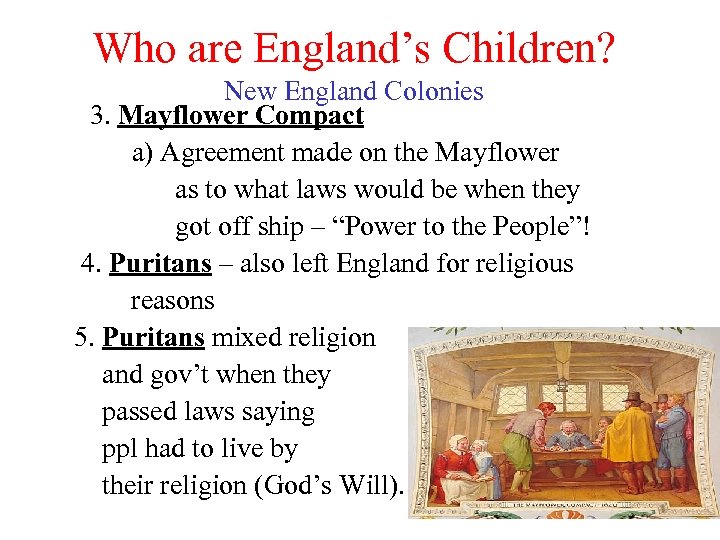 Who are England’s Children? New England Colonies 3. Mayflower Compact a) Agreement made on