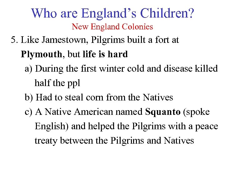 Who are England’s Children? New England Colonies 5. Like Jamestown, Pilgrims built a fort