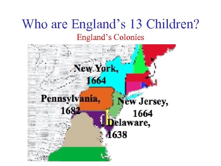 Who are England’s 13 Children? England’s Colonies 