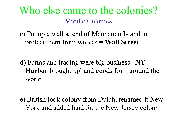 Who else came to the colonies? Middle Colonies c) Put up a wall at