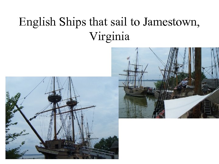 English Ships that sail to Jamestown, Virginia 