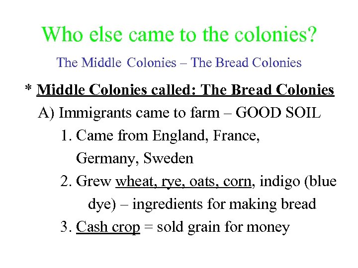 Who else came to the colonies? The Middle Colonies – The Bread Colonies *