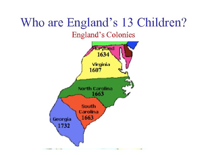 Who are England’s 13 Children? England’s Colonies 