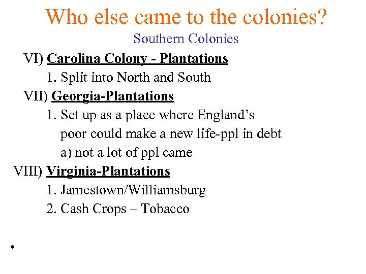 Who else came to the colonies? Southern Colonies VI) Carolina Colony - Plantations 1.