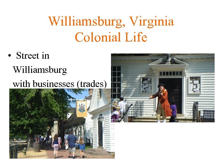 Williamsburg, Virginia Colonial Life • Street in Williamsburg with businesses (trades) 