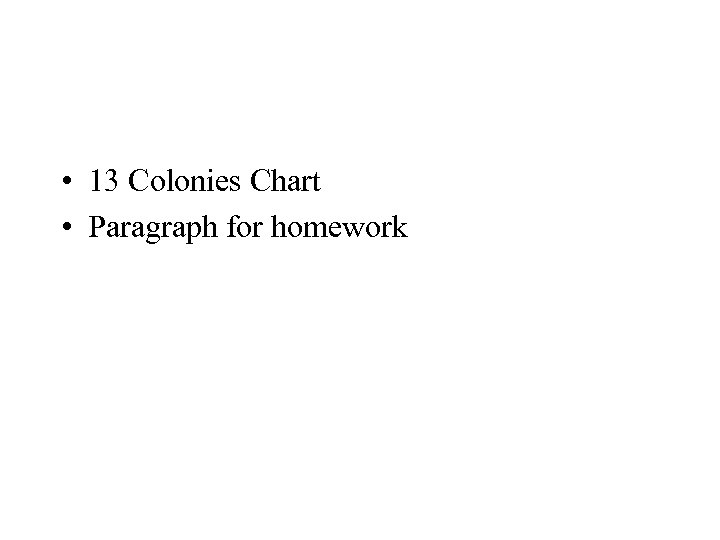  • 13 Colonies Chart • Paragraph for homework 