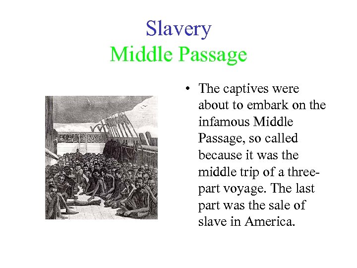 Slavery Middle Passage • The captives were about to embark on the infamous Middle