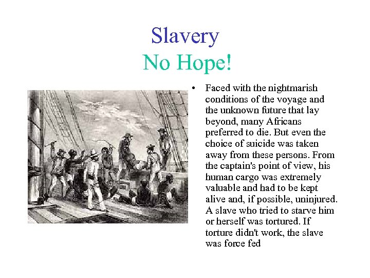 Slavery No Hope! • Faced with the nightmarish conditions of the voyage and the