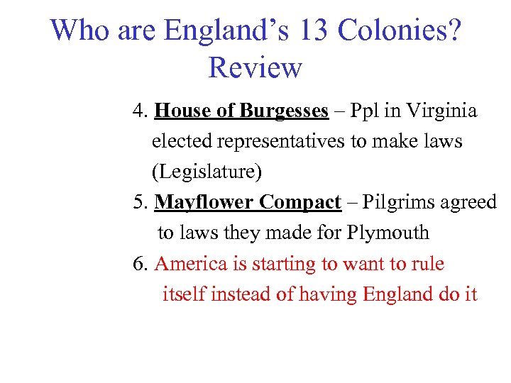 Who are England’s 13 Colonies? Review 4. House of Burgesses – Ppl in Virginia