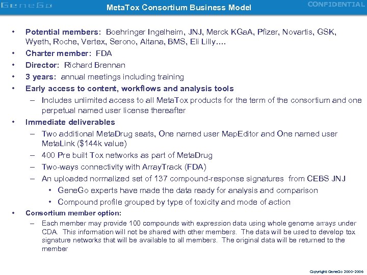 Meta. Tox Consortium Business Model • • CONFIDENTIAL Potential members: Boehringer Ingelheim, JNJ, Merck
