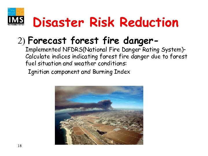 Disaster Risk Reduction 2) Forecast forest fire danger- Implemented NFDRS(National Fire Danger Rating System)Calculate
